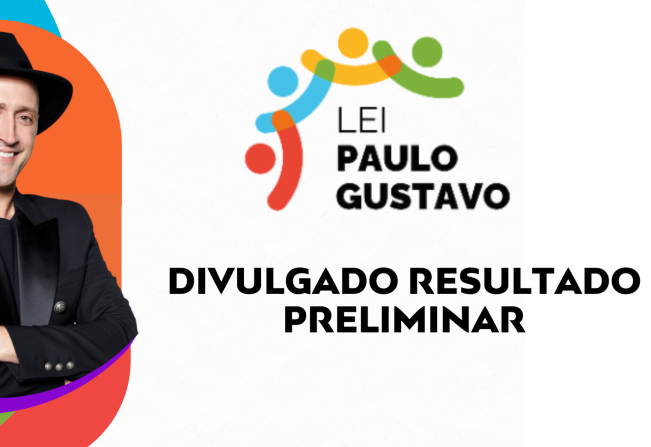 RESULTADO PRELIMINAR LEI PAULO GUSTAVO